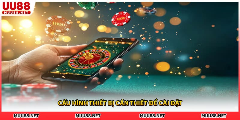 Cấu hình thiết bị cần thiết để cài đặt