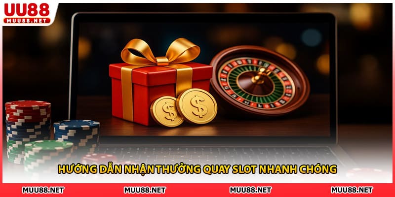 Hướng dẫn nhận thưởng quay slot nhanh chóng
