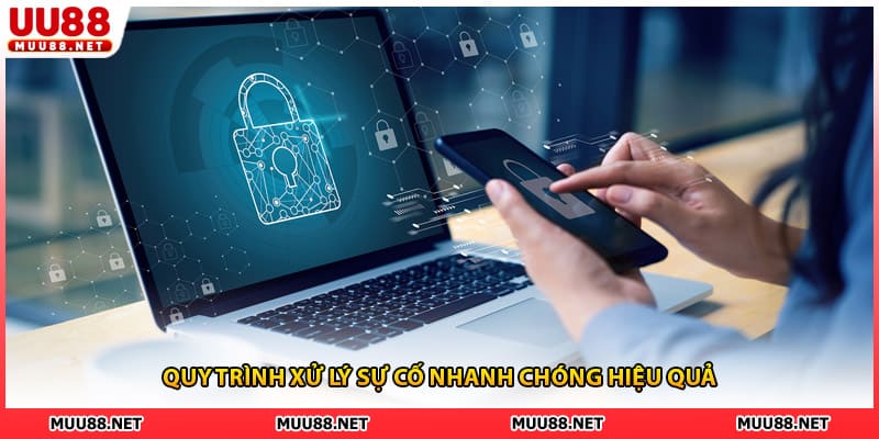 Quy trình xử lý sự cố nhanh chóng hiệu quả