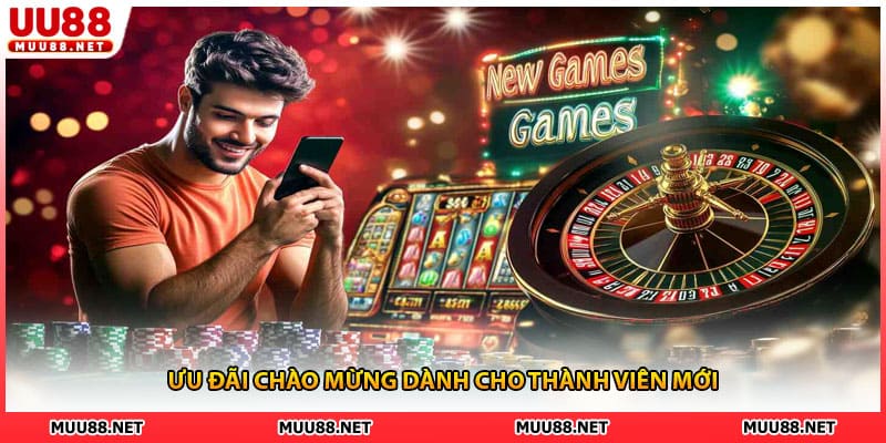 Ưu đãi chào mừng dành cho thành viên mới